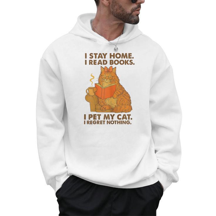I Stay Home I Read Books I Pet My Cat I Regret Nothing Women Men Hoodie