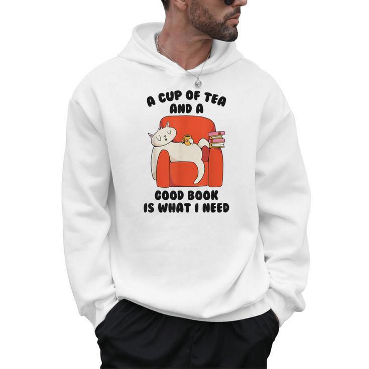 Tea A Cup Of Tea And A Good Book Is What I Need Cat Men Women Kids Men Hoodie