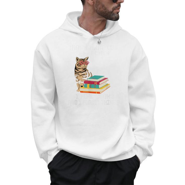 That's What I Do I Pet Cats I Read Books And I Forget Things Men Hoodie