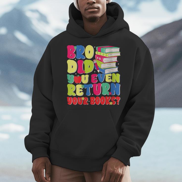 Bro Did You Even Return Your Books Librarian School Men Hoodie