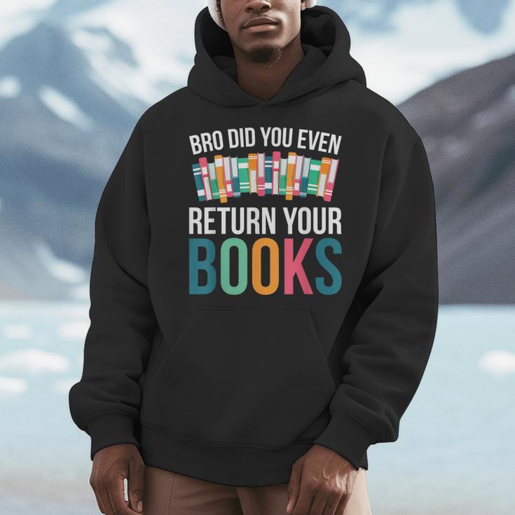 Bro Did You Even Return Your Books Men Hoodie