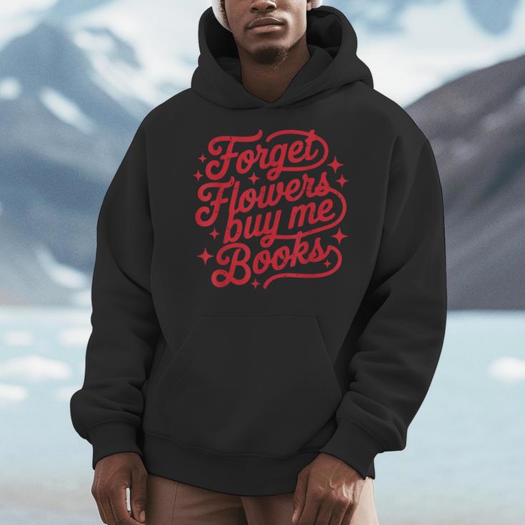 Forget Flowers Buy Me Books Valentine Bookish Book Lover Men Hoodie