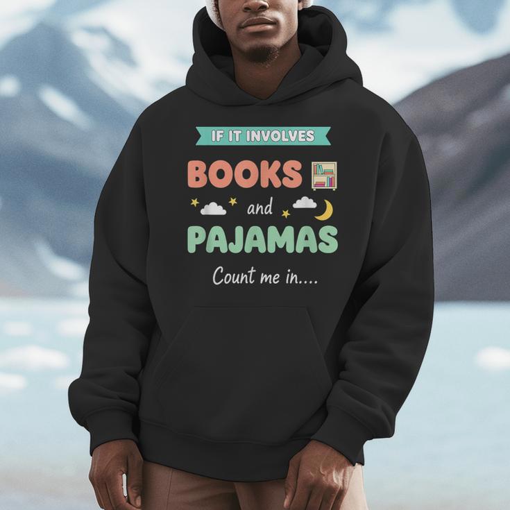 If IT Involves Books And Pajamas Count Me In Literary Reader Men Hoodie