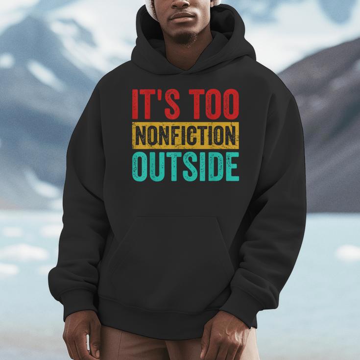 Its Too Nonfiction Outside Book Lover Literary Vintage Men Hoodie Its Too Nonfiction Outside Book Lover Literary Vintage Men Hoodie