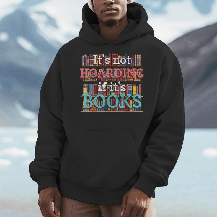 Its Not Hoarding If Its Books Hoarder Bookish Bookshelf Men Hoodie