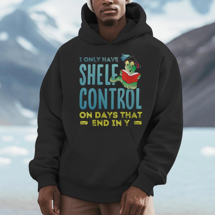 I Only Have Shelf Control On Days End In Y Book Men Hoodie