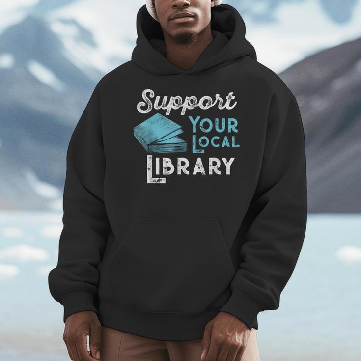 Support Your Local Library For Book Lovers And Readers Men Hoodie Support Your Local Library For Book Lovers And Readers Men Hoodie