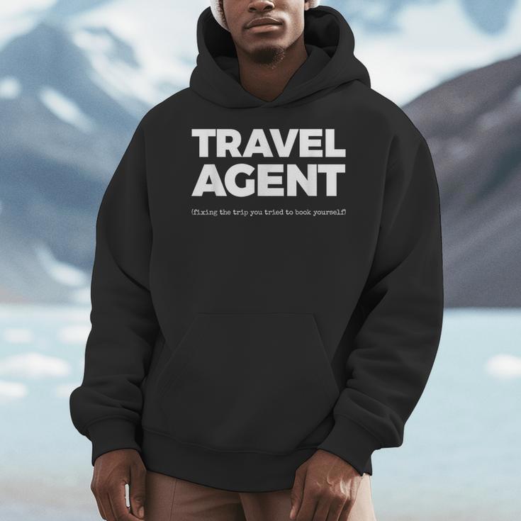 Travel Agent Fixing The Trip You Tried To Book Yourself Men Hoodie