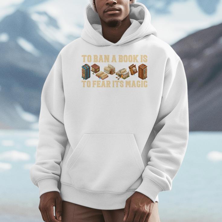 To Ban A Book Is To Fear Its Magic Men Women Men Hoodie To Ban A Book Is To Fear Its Magic Men Women Men Hoodie