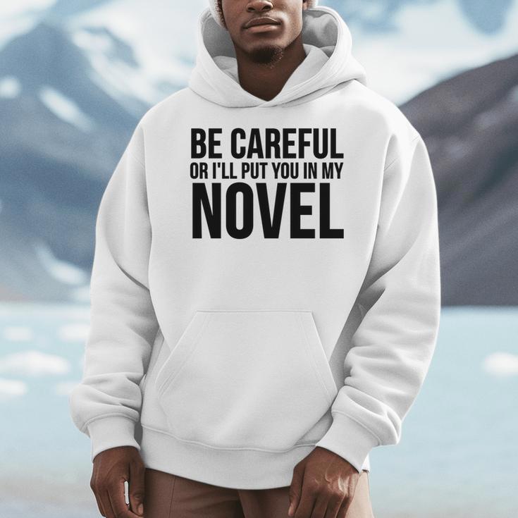 Be Careful Or I'Ll Put You In My Novel Book Author Men Hoodie