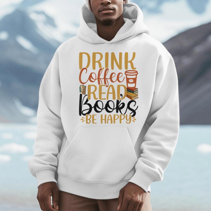 Drink Coffee Read Books Be Happy Coffee Lover Men Hoodie