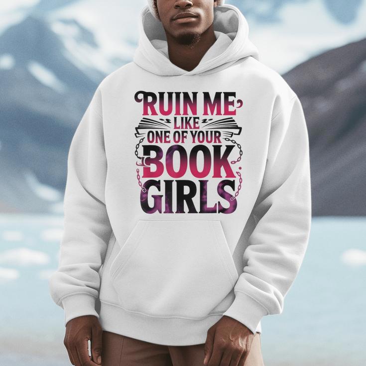Ruin Me Like One Of Your Book Girls BookTok Romance Reader Men Hoodie