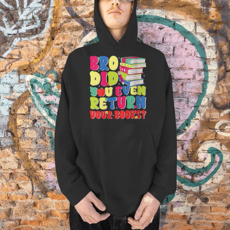 Bro Did You Even Return Your Books Librarian School Men Hoodie