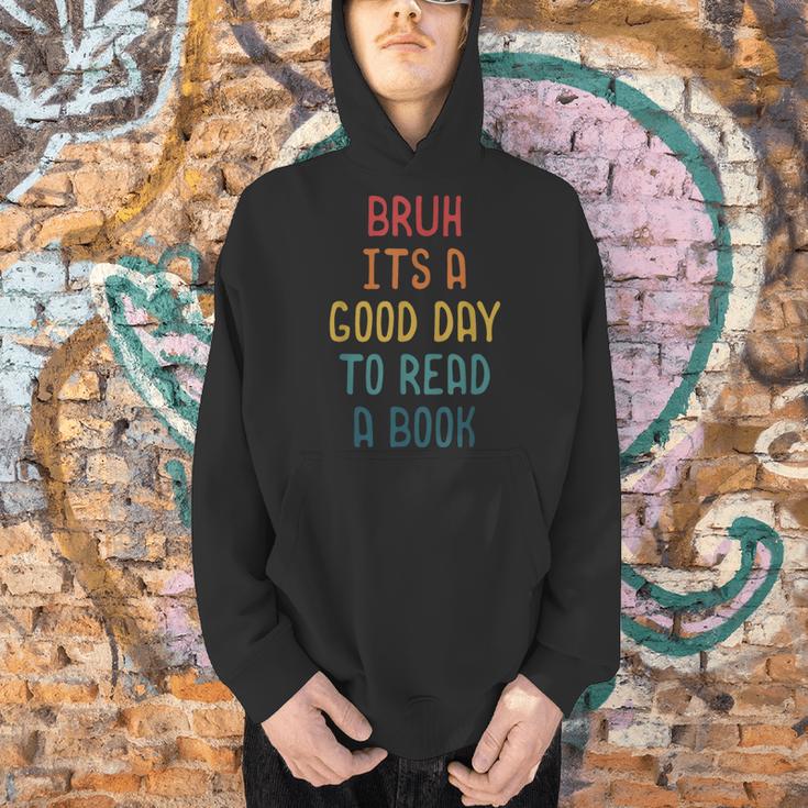 Bruh It`s A Good Day To Read A Book Reading Teacher Men Hoodie Bruh It`s A Good Day To Read A Book Reading Teacher Men Hoodie