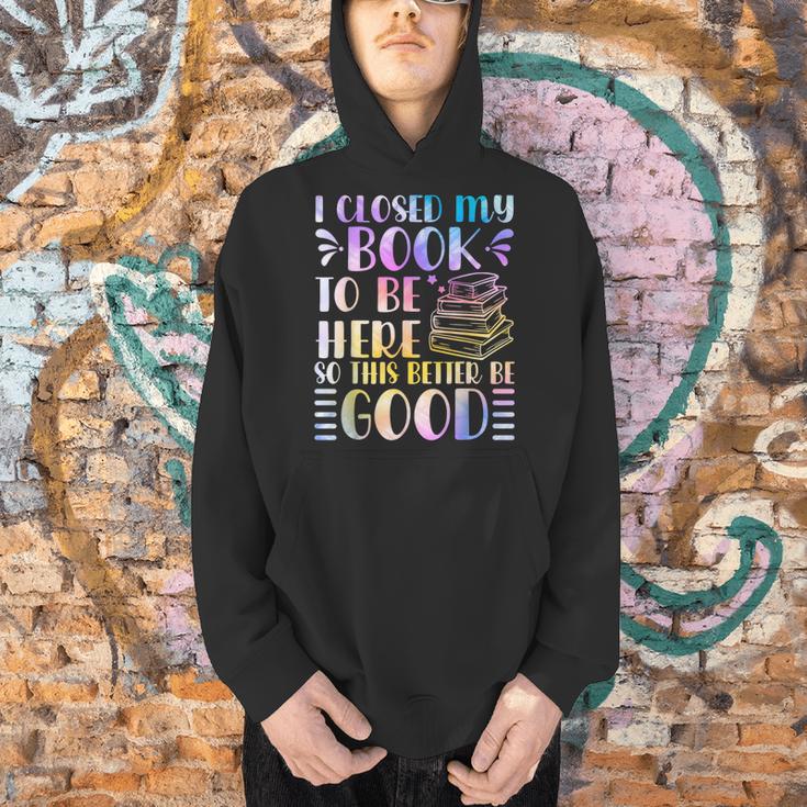 I Closed My Book To Be Here Book Lover Reader Reading Men Hoodie