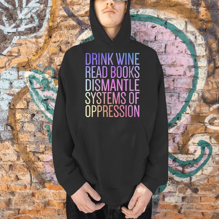 Drink Wine Read Books Dismantle Systems Of Oppression Men Hoodie