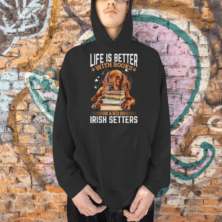 Irish Setter Dog Breed Life Is Better With Books And Irish Men Hoodie