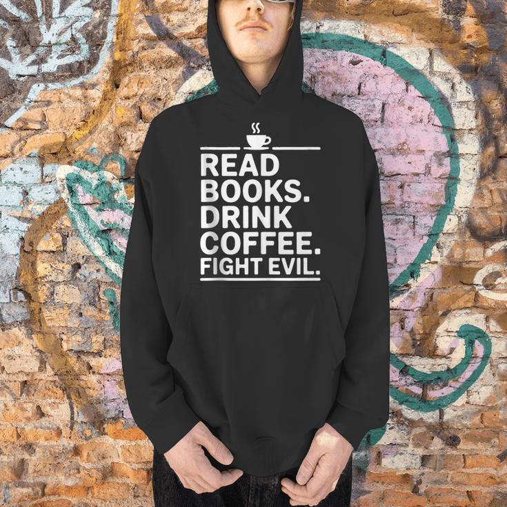 Read Books Drink Coffee Fight Evil Men Hoodie
