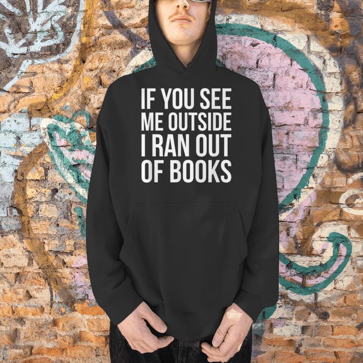 If You See Me Outside I Ran Out Of Books Introverts Quotes Men Hoodie