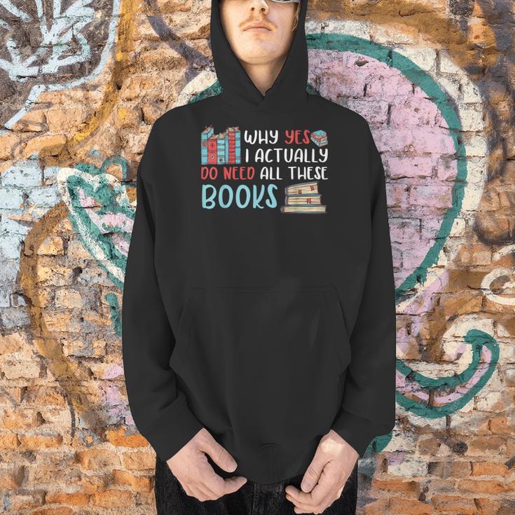 Why Yes I Actually Do Need All These Books Book Lovers Read Men Hoodie