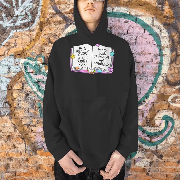 Women's Good Place Right Now In My Book Of Course Not Mentally Men Hoodie