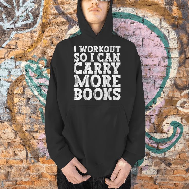 I Workout So I Can Carry More Books Lover Bookworm Gym Men Hoodie