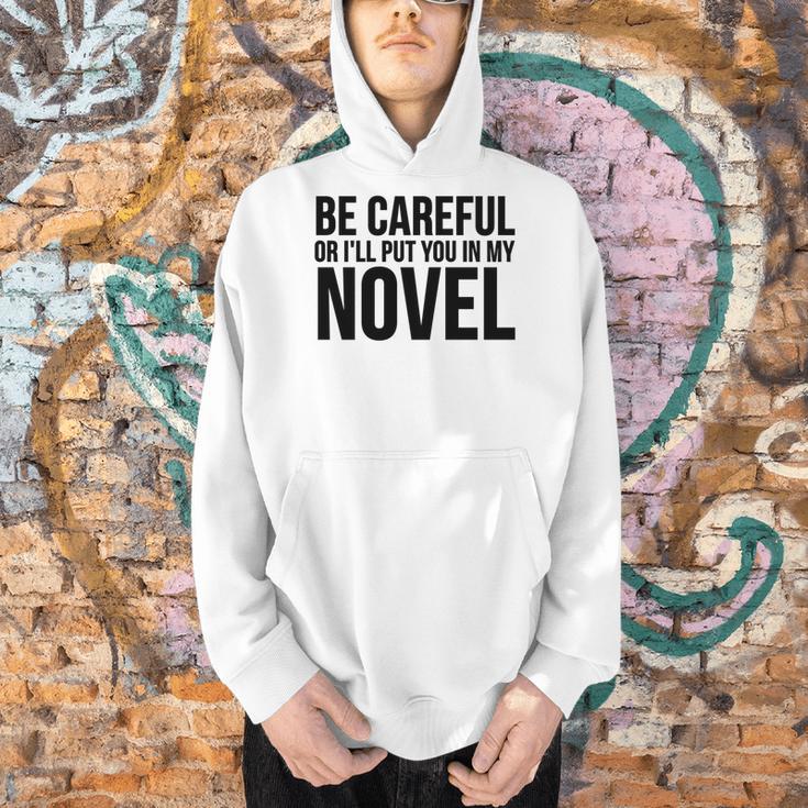 Be Careful Or I'Ll Put You In My Novel Book Author Men Hoodie
