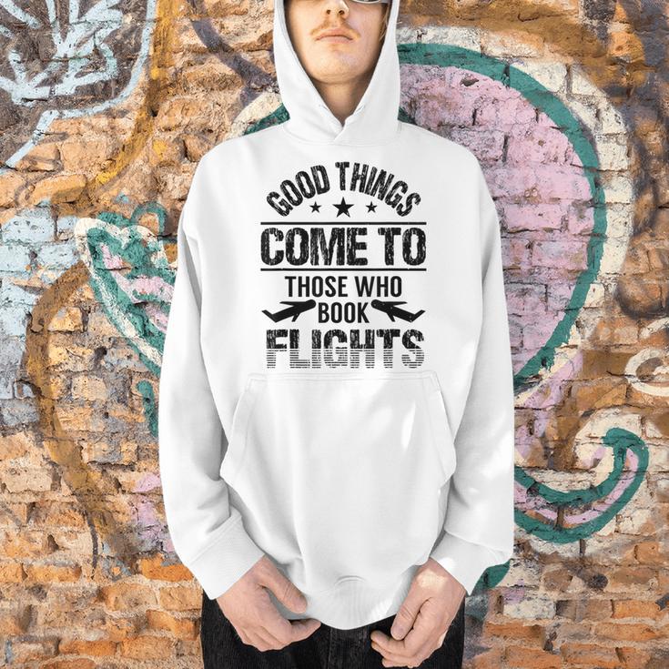 Good Things Come To Those Who Book Flights Travel Lover Men Hoodie