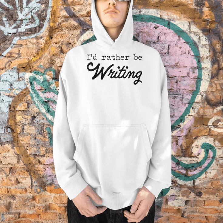 I'd Rather Be Writing Author Book Journalist Novelist Men Hoodie I'd Rather Be Writing Author Book Journalist Novelist Men Hoodie