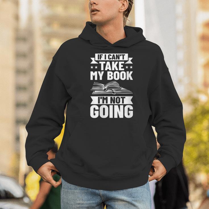 Bookworm Outfit If I Can't Take My Book I'm Not Going Men Hoodie