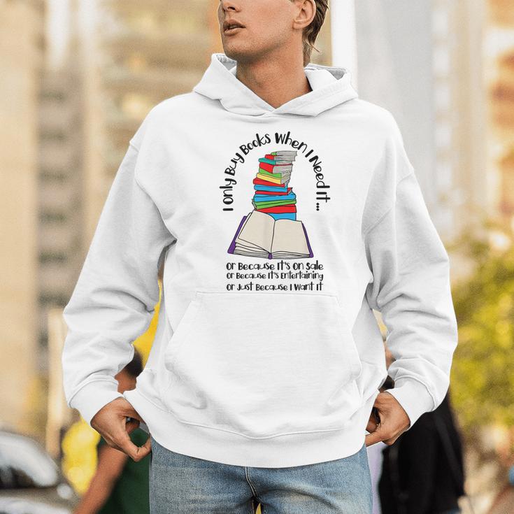 I Only Buy Books When I Need It Book Nerd Bookworm Men Hoodie I Only Buy Books When I Need It Book Nerd Bookworm Men Hoodie