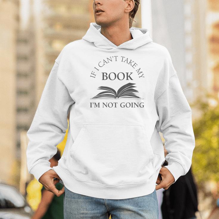 If I Can't Take My Book I'm Not Going Reading Shirt Men Hoodie If I Can't Take My Book I'm Not Going Reading Shirt Men Hoodie