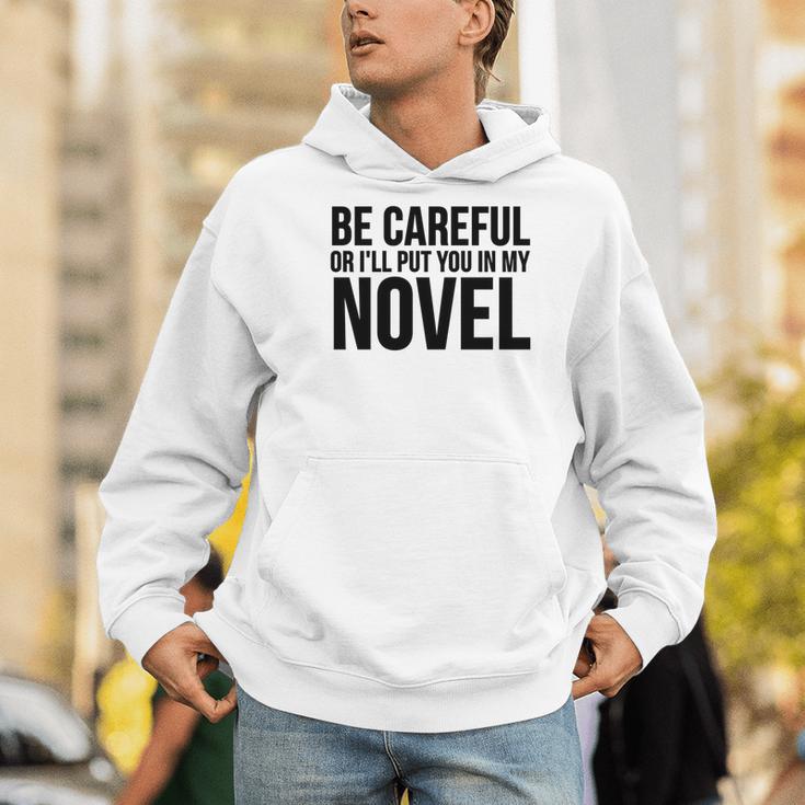 Be Careful Or I'Ll Put You In My Novel Book Author Men Hoodie