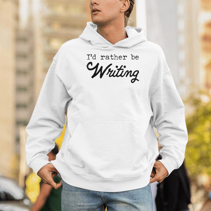 I'd Rather Be Writing Author Book Journalist Novelist Men Hoodie I'd Rather Be Writing Author Book Journalist Novelist Men Hoodie