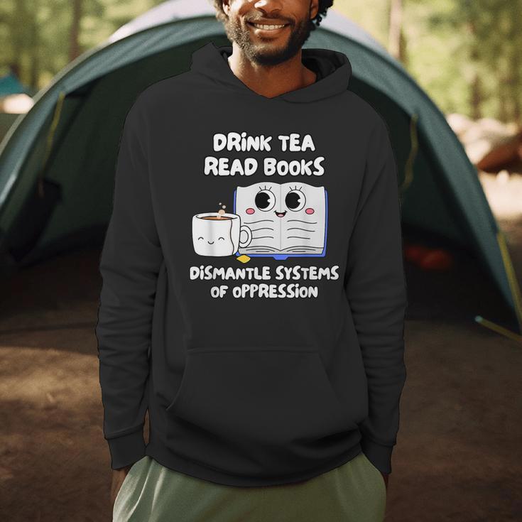 Drink Tea Read Books Dismantle Systems Of Oppression Men Hoodie