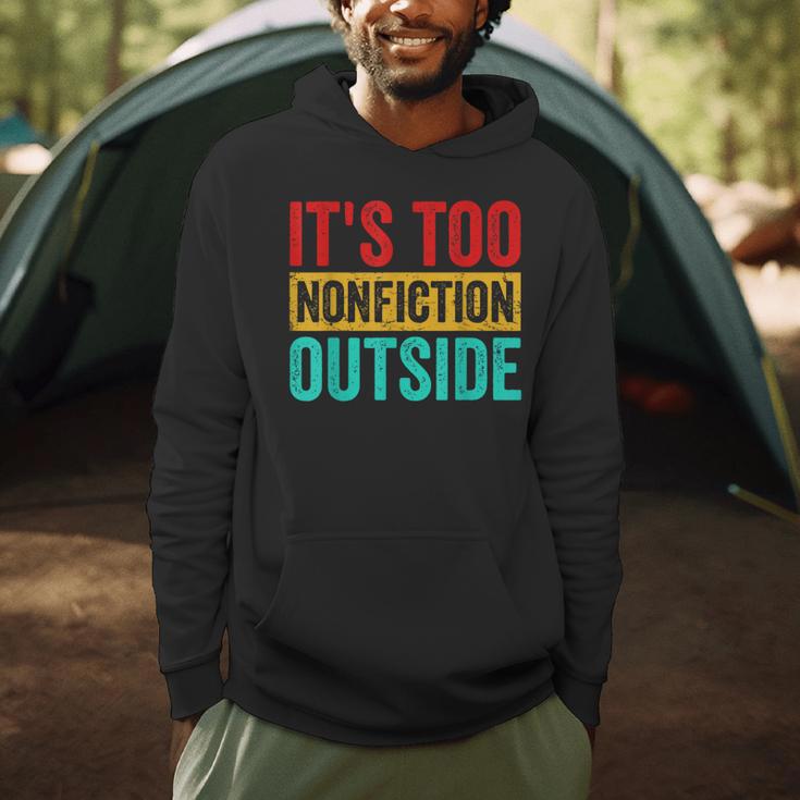 Its Too Nonfiction Outside Book Lover Literary Vintage Men Hoodie Its Too Nonfiction Outside Book Lover Literary Vintage Men Hoodie