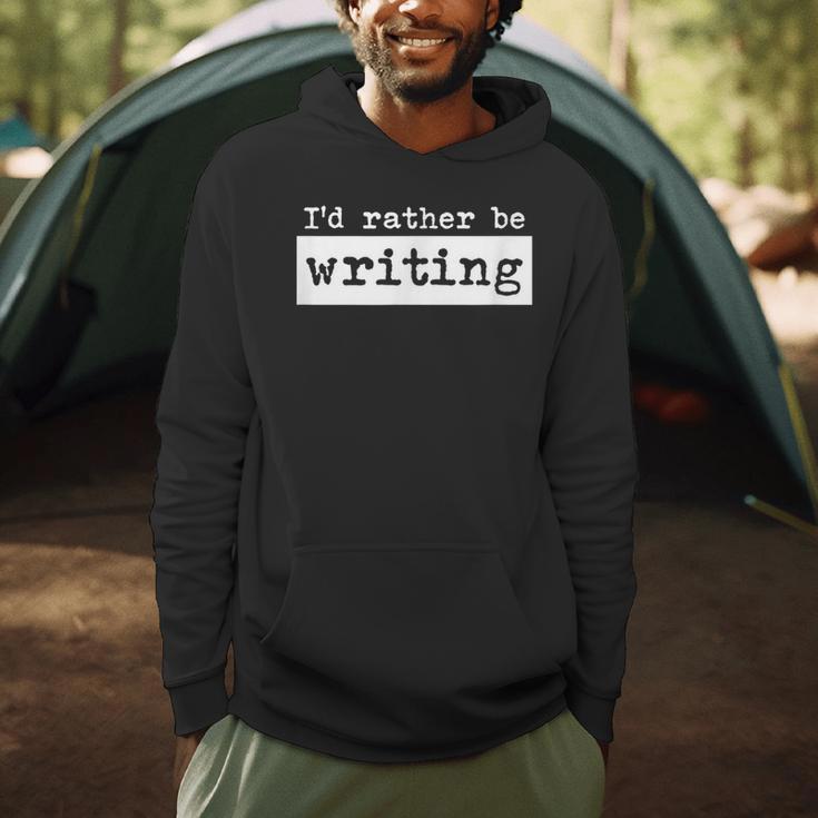 Rather Be Writing Author Book Journalist Novelist Men Hoodie