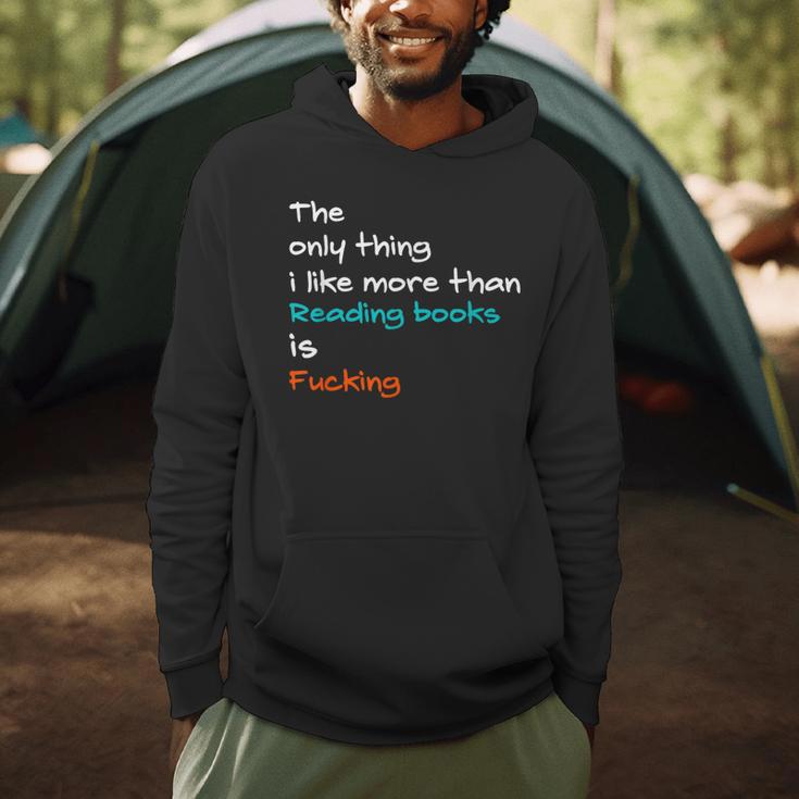 The Only Thing I Like More Than Reading Books Is Fucking Men Hoodie
