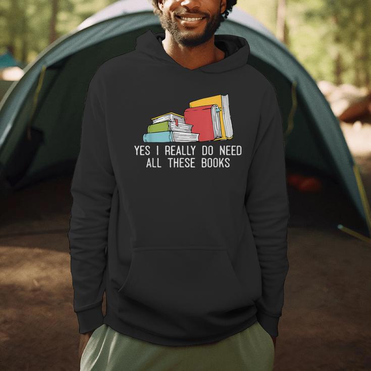 Yes I Really Do Need All These Books Reading Book Lover Men Hoodie