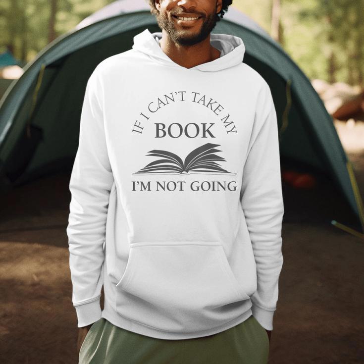 If I Can't Take My Book I'm Not Going Reading Shirt Men Hoodie If I Can't Take My Book I'm Not Going Reading Shirt Men Hoodie