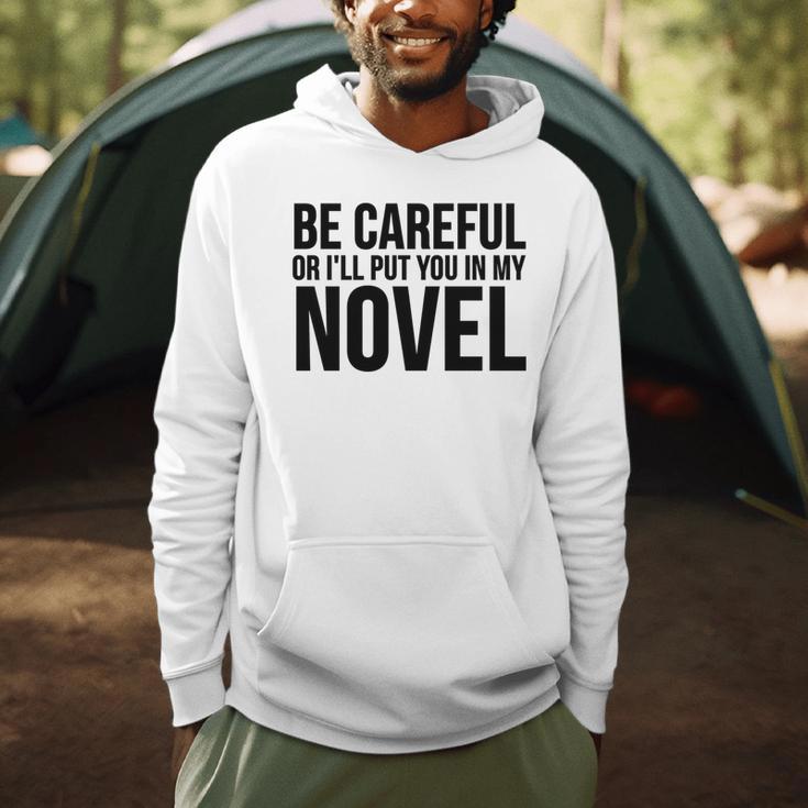 Be Careful Or I'Ll Put You In My Novel Book Author Men Hoodie