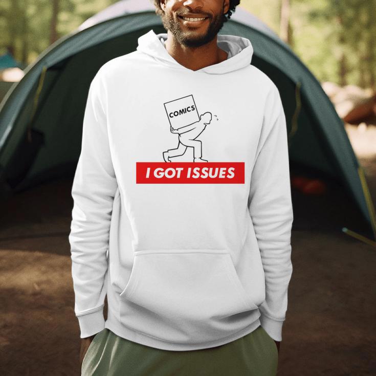 I Got Issues Comic Books Geeks Nerds Men Hoodie