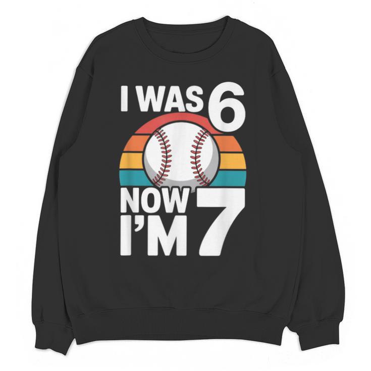 I Was 6 Now Im 7 Baseball Birthday Age 7 Unisex Sweatshirt