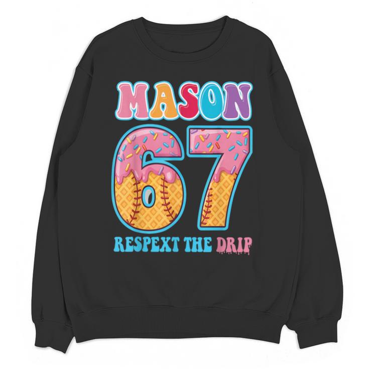 6 7 Mason Baseball Drip Number 67 Player Or 67th Birthday Unisex Sweatshirt
