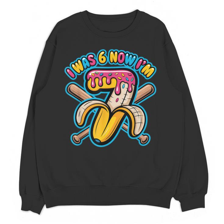 I Was 6 Now I’m 7 Banana Drip Birthday Baseball Unisex Sweatshirt