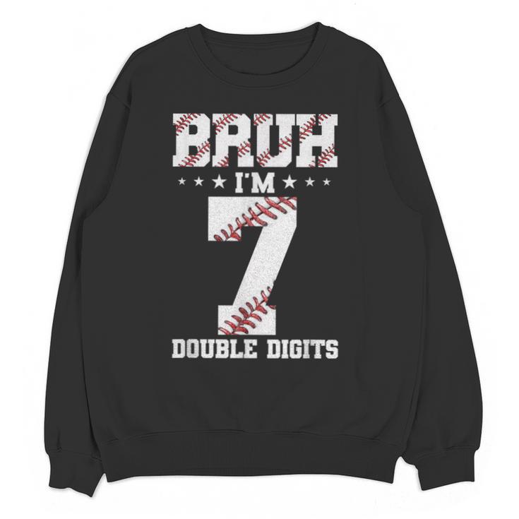 7th Birthday Baseball Bruh I'm 7 Double Digits 7 Years Old Unisex Sweatshirt