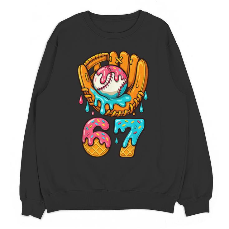 Baseball 67 Ice Cream Drip 67 Six Seven Meme 67th Birthday Unisex Sweatshirt