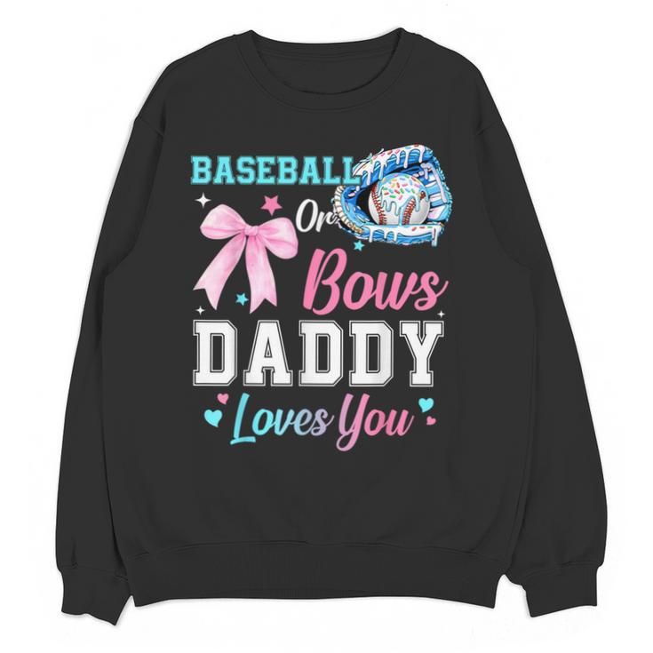 Baseball Or Bows Your Daddy Loves You Gender Reveal Matching Unisex Sweatshirt