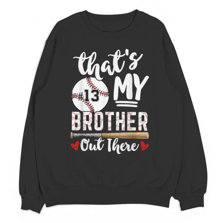 Baseball Jersey Number 13 That's My Brother Out There Unisex Sweatshirt