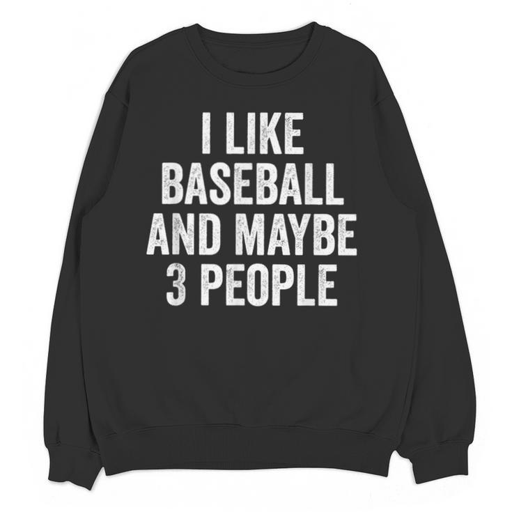 I Like Baseball And Maybe 3 People Baseball Player Unisex Sweatshirt
